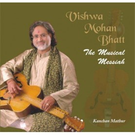 Viswa Mohan Bhatt — The Musical Messiah by Kanchan Mathur - 9788124603338