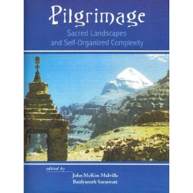 Pilgrimage — Sacred Landscapes and Self-Organized Complexity by Baidyanath Saraswati, John McKim Malville - 9788124604540