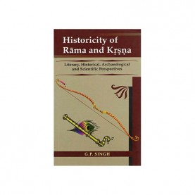 Historicity of Rama and Krsna — Literary, Historical, Archaeological and Scientific Perspectives by G.P. Singh - 9788124604564