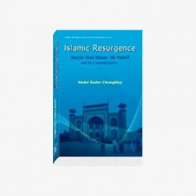 Islamic Resurgence: Sayyid Abul Hasan ‘Ali Nadwi and his Contemporaries by Abdul Kader Choughley - 9788124605738