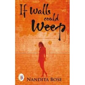 If Walls Could Weep-Nandita Bose - 9789382536437