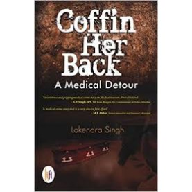 Coffin Her Back : A Medical Detour-Lokendra Singh - 9789382536468