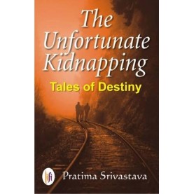 The Unfortunate Kidnapping : Tales of Destiny-Pratima Srivastava - 9789382536697