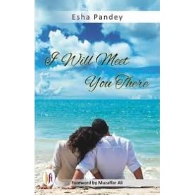 I Will Meet You There-Esha Pandey - 9789382536864