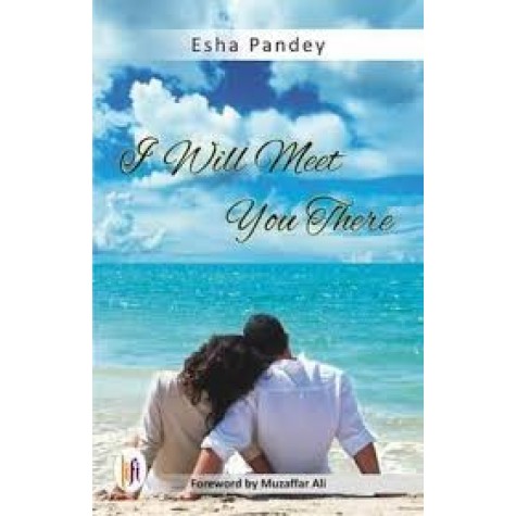 I Will Meet You There-Esha Pandey - 9789382536864