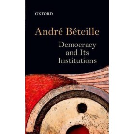 DEMOCRACY AND ITS INSTITUTIONS (OIP) by BETEILLE ANDRE - 9780199471676