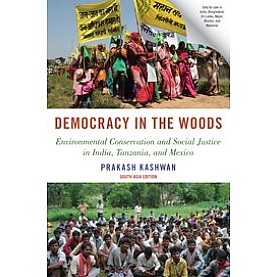 Democracy in the Woods: Environmental Conservation and Social Justice in India, Tanzania, and Mexico-Prakash Kashwan-Oxford University Press-9780190053314