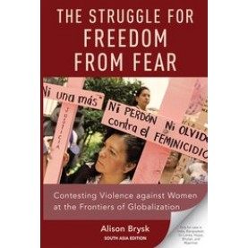 The Struggle for Freedom from Fear; Contesting Violence against Women at the Frontiers of Globalization Alison Brysk, 9780190053451