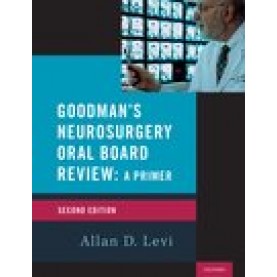 Goodman's Neurosurgery Oral Board Review 2nd Edition-Allan D. Levi-Oxford University Press-9780190055189