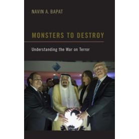 Monsters to Destroy Understanding the War on Terror-Navin A. Bapat-OXFORD UNIVERSITY PRESS-9780190061463