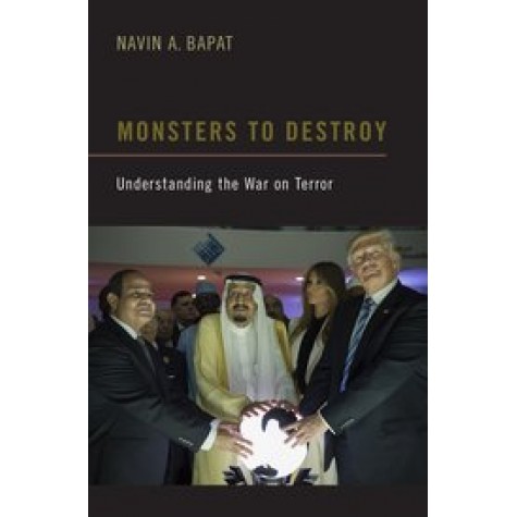 Monsters to Destroy Understanding the War on Terror-Navin A. Bapat-OXFORD UNIVERSITY PRESS-9780190061463