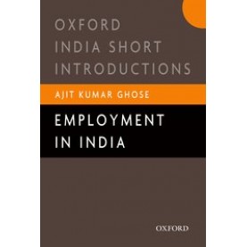 Employment:Part of Oxford India Short Introductions-Ajit K. Ghose-9780190120979