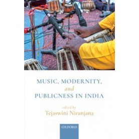Music, Modernity, and Publicness in India-Edited by Tejaswini Niranjana-9780190121129