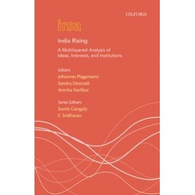 India Rising A Multi Layered Analysis of Ideas, Interests and Institutions-Edited by Johannes Plagemann & Sandra Destradi and Amrita Narlikar-9780190121167