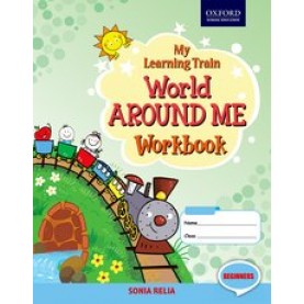 My Learning Train Workbook Beginners World Around Me-Sonia Relia-9780190121716