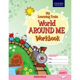 My Learning Train Workbook Level 1 World Around Me-Sonia Relia-9780190121723