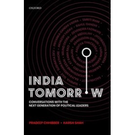 India Tomorrow: Conversations with the Next Generation of Political Leaders-Professor Pradeep Chhibber and Harsh Shah-Oxford University Press-9780190125837