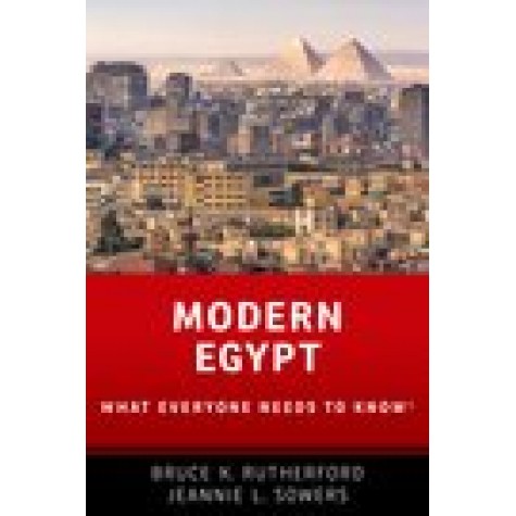 Modern Egypt:What Everyone Needs to Know-Bruce K. Rutherford and Jeannie Sowers-Oxford University Press-9780190641153