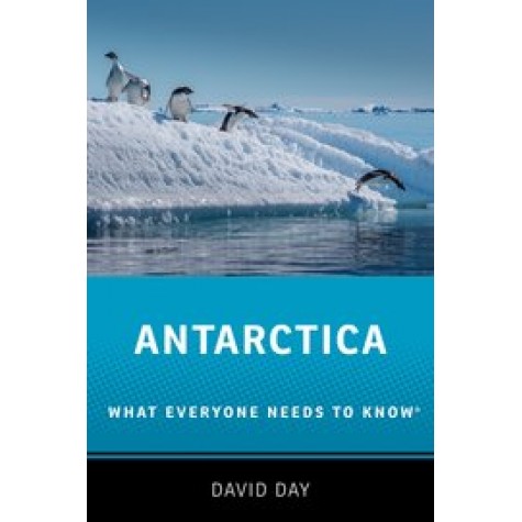 Antarctica: What Everyone Needs to Know®-David Day-Oxford University Press-9780190641313