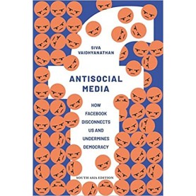 Antisocial Media: How Facebook Disconnects Us and Undermines Democracy-SIVA VAIDHYANATHAN-OXFORD UNIVERSITY PRESS-9780190933166