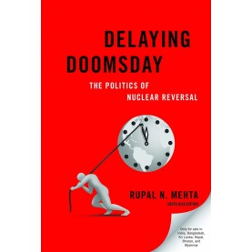 Delaying Doomsday: The Politics of Nuclear Reversal-Rupal N. Mehta-Oxford University Press-9780197536209