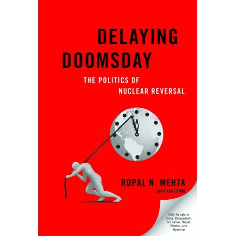 Delaying Doomsday: The Politics of Nuclear Reversal-Rupal N. Mehta-Oxford University Press-9780197536209