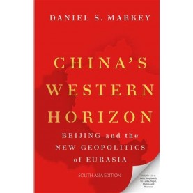 China's Western Horizon-Daniel S. Markey-OXFORD UNIVERSITY PRESS-9780197539835