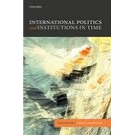 International Politics and Institutions in Time-Orfeo Fioretos-Oxford University Press-9780198744092