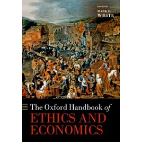 The Oxford Handbook of Ethics and Economics-Mark D. White-Oxford University Press-9780198793991