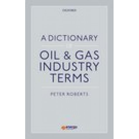 A Dictionary of Oil & Gas Industry Terms-Peter Roberts-Oxford University Press-9780198833895