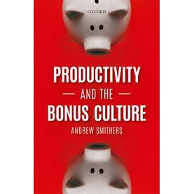 Productivity and the Bonus Culture-Andrew Smithers-Oxford University Press-9780198836117