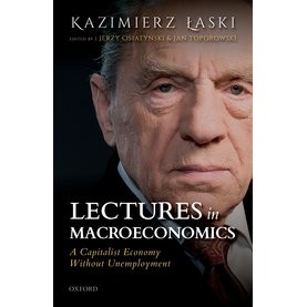 Lectures in Macroeconomics: A Capitalist Economy Without Unemployment-Jerzy Osiatyński and Jan Toporowski-Oxford University Press-9780198842118