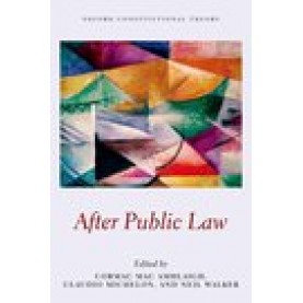 After Public Law-Cormac Mac Amhlaigh, Claudio Michelon, and Neil Walker-Oxford University Press-9780198842583