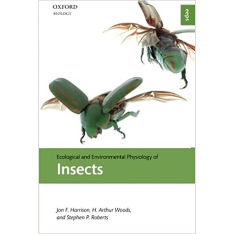 ECOLOGICAL AND ENVIRONMENTAL PHYSIOLOGY OF INSECTS-JON F. HARRISON-OXFORD-9780199225958 ECOLOGICAL AND ENVIRONMENTAL PHYSIOLOGY OF INSECTS-JON F. HARRISON-OXFORD-9780199225958