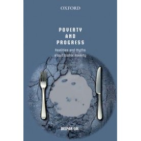 Poverty and Progress: Realities and Myths About Global Poverty-Deepak Lal-Oxford University Press-9780199458103
