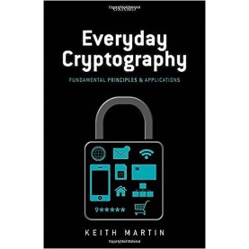 EVERYDAY CRYPTOGRAPHY: FUNDAMENTAL PRINCIPLES & APPLICATIONS-KEITH.M.MARTIN-OXFORD-9780199695591