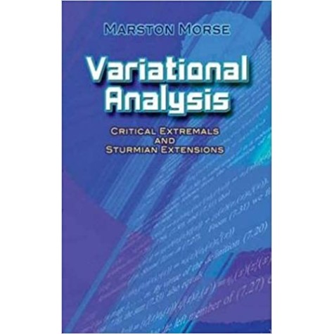 VARIATIONAL ANALYSIS: CRITICAL EXTREMALS AND STURMIAN EXTENSIONS-MARSTON MORSE-DOVER-9780486457871