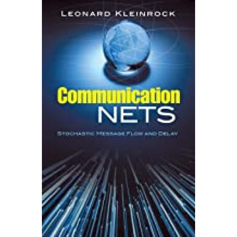 COMMUNICATION NETS: STOCHASTIC MESSAGE FLOW AND DELAY-LEONARD KLEINROCK-DOVER-9780486458809 COMMUNICATION NETS: STOCHASTIC MESSAGE FLOW AND DELAY-LEONARD KLEINROCK-DOVER-9780486458809
