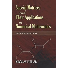 SPECIAL MATRICES AND THEIR APPLICATIONS IN NUMERICAL MATHEMATICS 2/E NIROSLAV FIEDLER-CAMBRIDGE UNIV. PRESS-9780486466750