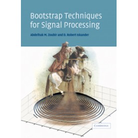BOOTSTRAP TECHNIQUES FOR SIGNAL PROCESSING-ZOUBIR-Cambridge University Press-9780521034050  (PB)
