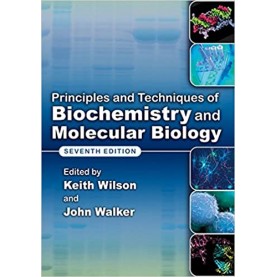 Principles and Techniques of Biochemistry and Molecular Biology  7th  Edition-Wilson/Walker-Cambridge University Press-9780521178747