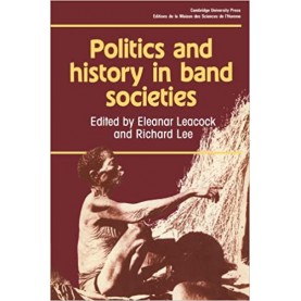 POLITICS AND HISTORY IN BAND SOCIETIES.-LEE-Cambridge University Press-9780521284127