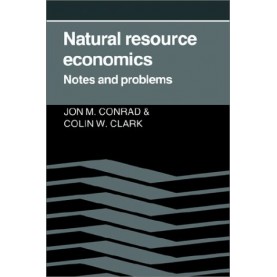 NATURAL RESOURCE ECONOMICS-JOHN.M.CONARD & COLIN WHITCOMB CLARKE-Cambridge University Press-9780521337694