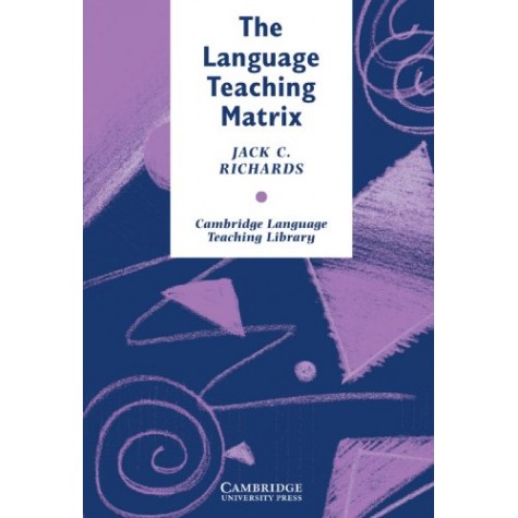 THE LANGUAGE TEACHING MATRIX-RICHARDS-Cambridge University Press-9780521387941