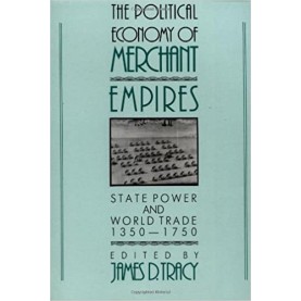 THE POLITICAL ECONOMY OF MERCHANT EMPIRES-TRACEY-CAMBRIDGE UNIVERSITY PRESS-9780521410465