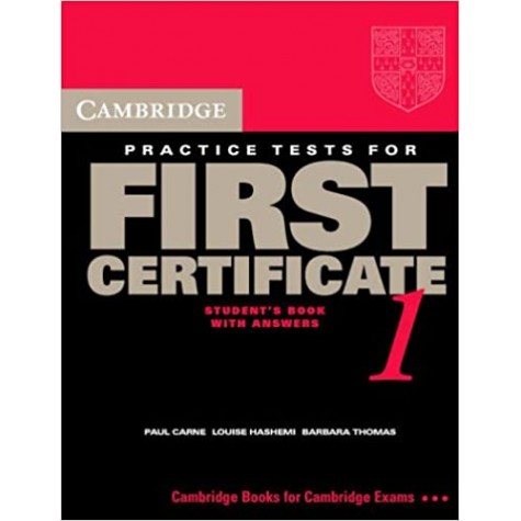 CAMBRIDGE PRACTICE TESTS FOR FIRST CERTIFICATE 1- SELF STUDY STUDENTS BOOK-CARNE-Cambridge University Press-9780521498968