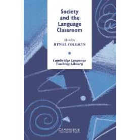 SOCIETY AND THE LANGUAGE CLASSROOM-Coleman-Cambridge University Press-9780521499491