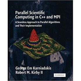 PARALLEL SCIENTIFIC COMPUTING C++ AND MPI-KARNIADAKIS-Cambridge University Press-9780521520805