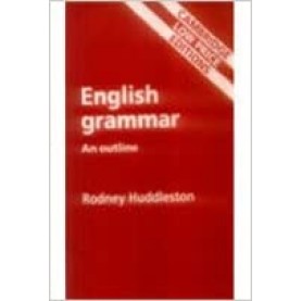 ENGLISH GRAMMAR : AN OUTLINE (CPLE)-Huddleston-CAMBRIDGE UNIVERSITY PRESS-9780521586993