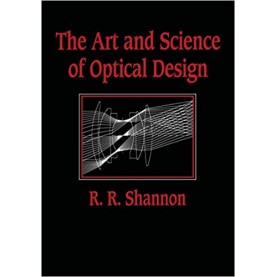 ART AND SCIENCE OF OPTICAL DESIGN.-SHANNON-CAMBRIDGE UNIVERSITY PRESS-9780521588683